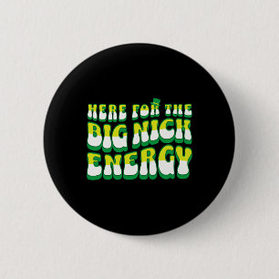 Funny Here For The Big Nick Energy 6 Cm Round Badge