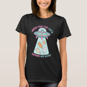 Funny Here for The Cats Humans are Weird Alien Enc T-Shirt