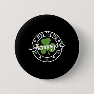 Funny Here For The Shenanigans Funny Clovers St Pa 6 Cm Round Badge