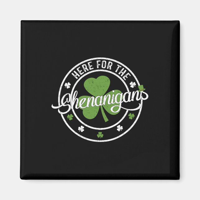 Funny Here For The Shenanigans Funny Clovers St Pa Magnet (Front)