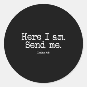 Funny Here I Am Send Me Bible Verse Lord Saying Classic Round Sticker
