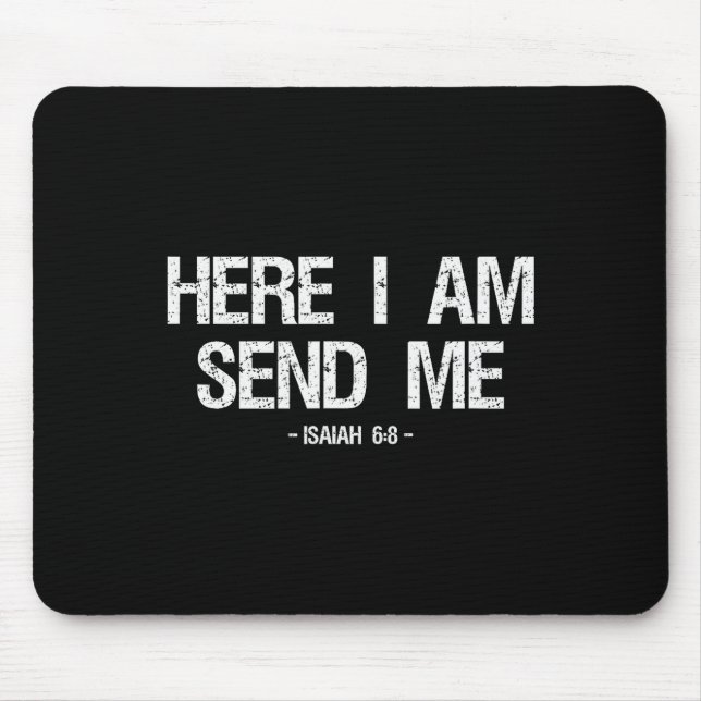 Funny Here I Am Send Me Shirt Bible Verse Lord Say Mouse Pad (Front)