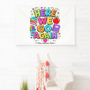 Funny Here We Go Again I Mean Back to School Banner