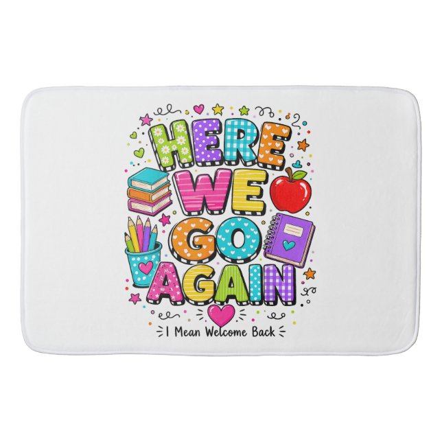 Funny Here We Go Again I Mean Back to School Bath Mat (Front)