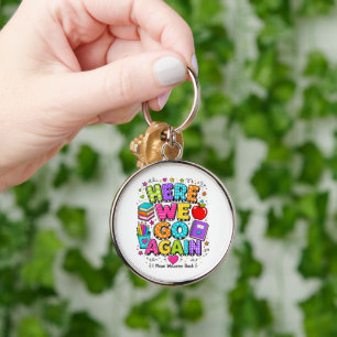 Funny Here We Go Again I Mean Back to School Key Ring