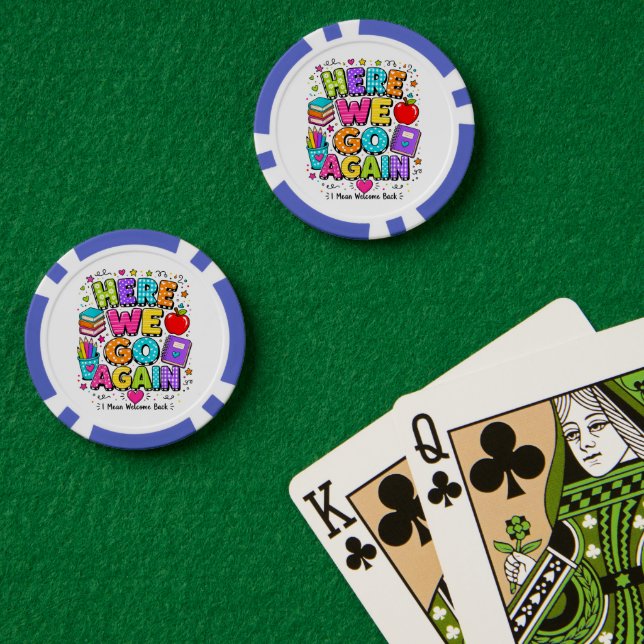 Funny Here We Go Again I Mean Back to School Poker Chips (Poker Table (Double))