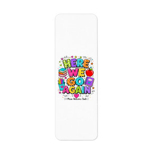 Funny Here We Go Again I Mean Back to School Return Address Label