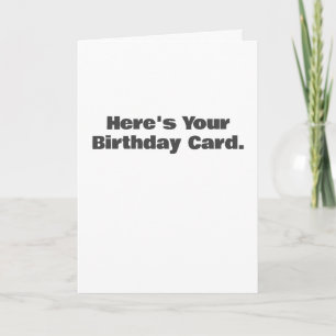 Funny Here's Your Birthday Card