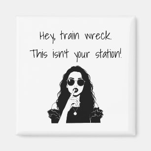 Funny Hey, Train Wreck This Isn't Your Station Magnet