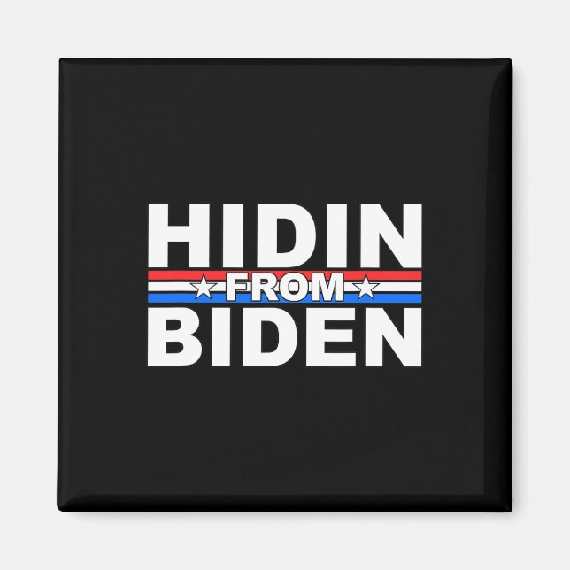 Funny Hidin From Biden - Anti Joe - Trump  Magnet (Front)