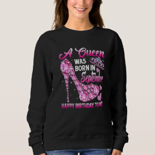 Funny High Heel A Queen Was Born In September Happ Sweatshirt