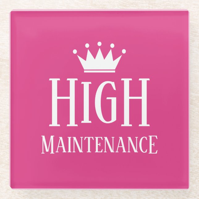 Funny High Maintenance diva princess crown Glass Coaster (Front)