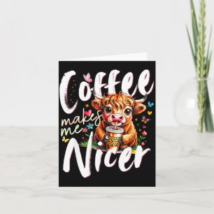 Funny Highland Cow Coffee Makes Me Nicer Quote Hum Card
