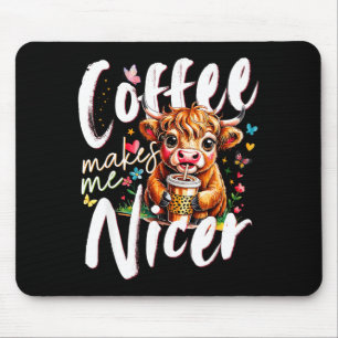 Funny Highland Cow Coffee Makes Me Nicer Quote Hum Mouse Pad
