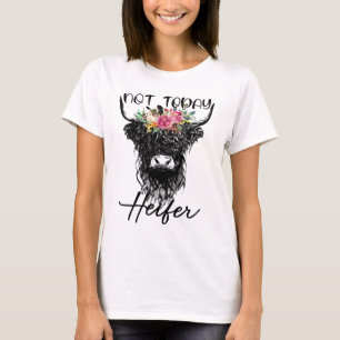 Funny Highland Cow Not Today Heifer Cow Lovers Far T-Shirt
