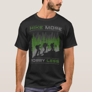 Funny Hike More Worry Less Hikers Nature Lovers T-Shirt