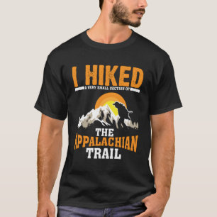 Funny Hiked Small Section Of Appalachian Funny Hik T-Shirt