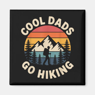 Funny Hiker Cool Dads Go Hiking Magnet