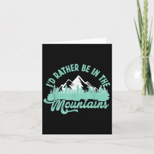 Funny Hiker Hiking Id Rather Be In The Mountains  Card