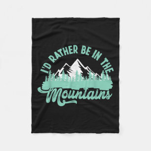 Funny Hiker Hiking Id Rather Be In The Mountains  Fleece Blanket