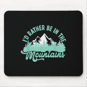 Funny Hiker Hiking Id Rather Be In The Mountains Mouse Pad