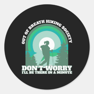 Funny Hiker Out Of Breath Hiking Society Trekking  Classic Round Sticker