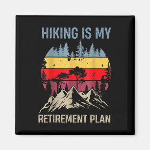 Funny Hiker Retired Hiking Is My Retirement Plan C Magnet