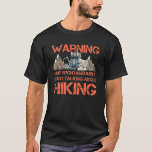 Funny Hiker Warning Spontaneously Start Talking Ab T-Shirt