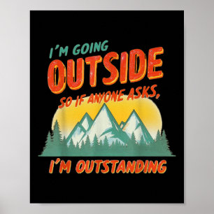Funny Hiking And Camping Lovers Im Going Outside S Poster