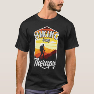 Funny Hiking Is My Therapy Mountain Climbers And H T-Shirt