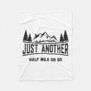 Funny Hiking, Just Another Half Mile Or So, Mounta Fleece Blanket
