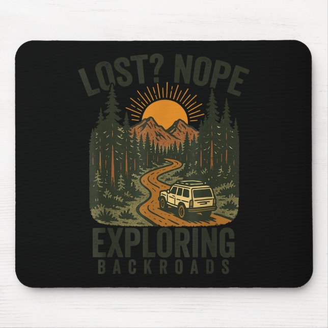 Funny Hiking Lost_ Nope Exploring Backroads Humour Mouse Pad (Front)