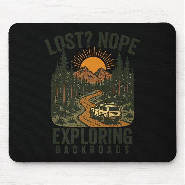 Funny Hiking Lost_ Nope Exploring Backroads Humour Mouse Pad (Front)