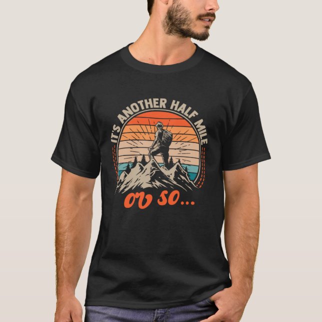 Funny Hiking Outdoor Design, It's Another Half Mil T-Shirt (Front)