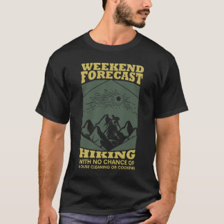 Funny Hiking Quote Design for Hikers Outdoor Hike T-Shirt