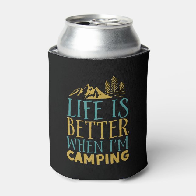 Funny Hiking Quote Life Is Better When I'm Camping Can Cooler (Can Front)