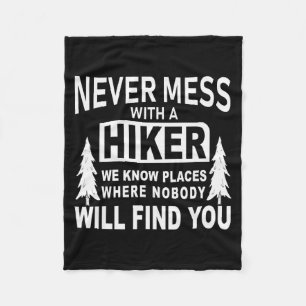 Funny Hiking Shirts - Never Mess With A Hiker Gift Fleece Blanket
