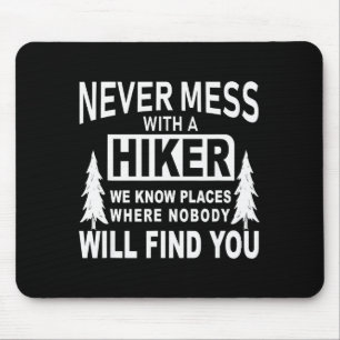 Funny Hiking Shirts - Never Mess With A Hiker Gift Mouse Pad