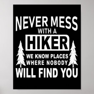 Funny Hiking Shirts - Never Mess With A Hiker Gift Poster