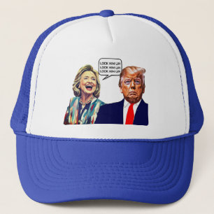 Funny Hillary Says Lock Trump Up Trucker Hat