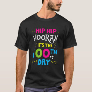 Funny Hip Hip Hooray Its The 100th Day Of School T-Shirt