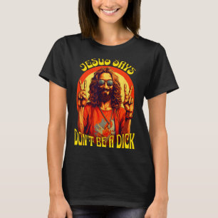 Funny Hipe Jesus Don't Be A T-Shirt