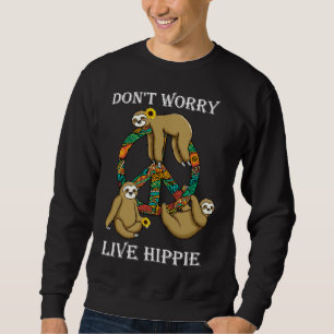 Funny Hippie Sloth Lazy Life Peace Love Live Hippy Sweatshirt