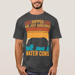 Funny Hippopotamus Hippo Are Just Dangerous Water T-Shirt