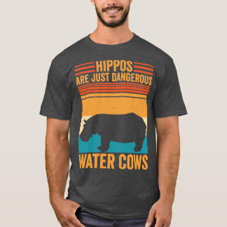 Funny Hippopotamus Hippo Are Just Dangerous Water  T-Shirt
