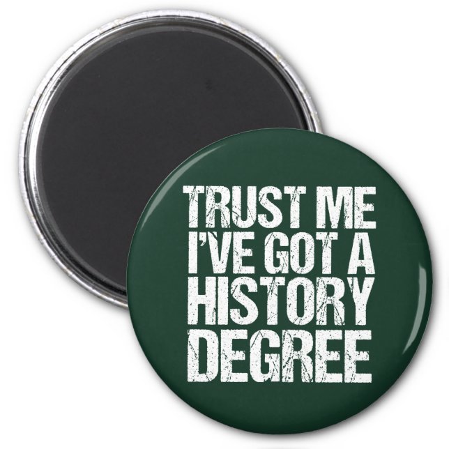 Funny History Degree Graduation Quote Historian Magnet (Front)