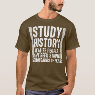 Funny History Design Men Women History Buff Histor T-Shirt