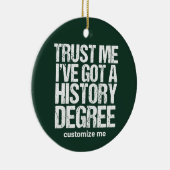 Funny History Graduation Historian Degree Custom Ceramic Ornament (Right)