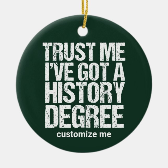 Funny History Graduation Historian Degree Custom Ceramic Ornament (Front)
