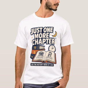Funny History Nerd Just One More Chapter Reader Gi T-Shirt